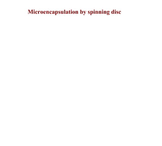 Microencapsulation by spinning disc
 