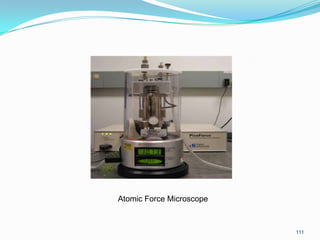 Atomic Force Microscope

111

 