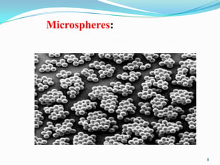 Microspheres:

8

 