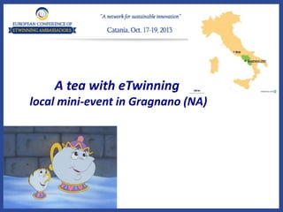 A tea with eTwinning
local mini-event in Gragnano (NA)
 