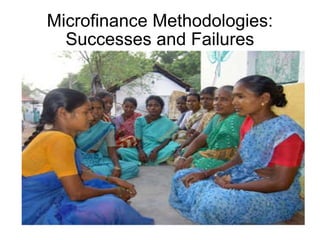 Microfinance Methodologies: Successes and Failures 