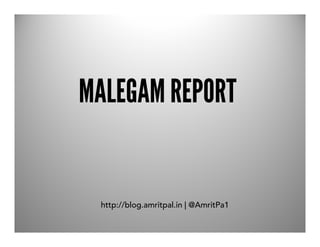 MALEGAM REPORT


 http://blog.amritpal.in | @AmritPa1
 