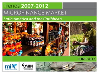 Latin American and the Caribbean Microfinance Market Trends 2007-2012