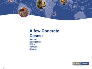 12
A few Concrete
Cases:
Mexico
Madagascar
China
Sénégal
Algeria
 