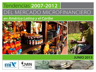 Tendencias 2007–2012 del mercado microfinanciero en América Latina y el Caribe