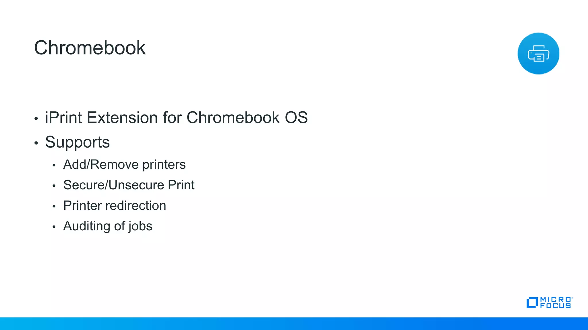 • iPrint Extension for Chromebook OS
• Supports
• Add/Remove printers
• Secure/Unsecure Print
• Printer redirection
• Auditing of jobs
27
Chromebook
 