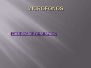 MICROFONOS ESTUDIOS DE GRABACION 