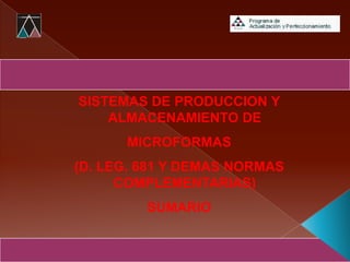 SISTEMAS DE PRODUCCION Y ALMACENAMIENTO DE  MICROFORMAS (D. LEG. 681 Y DEMAS NORMAS COMPLEMENTARIAS) SUMARIO 