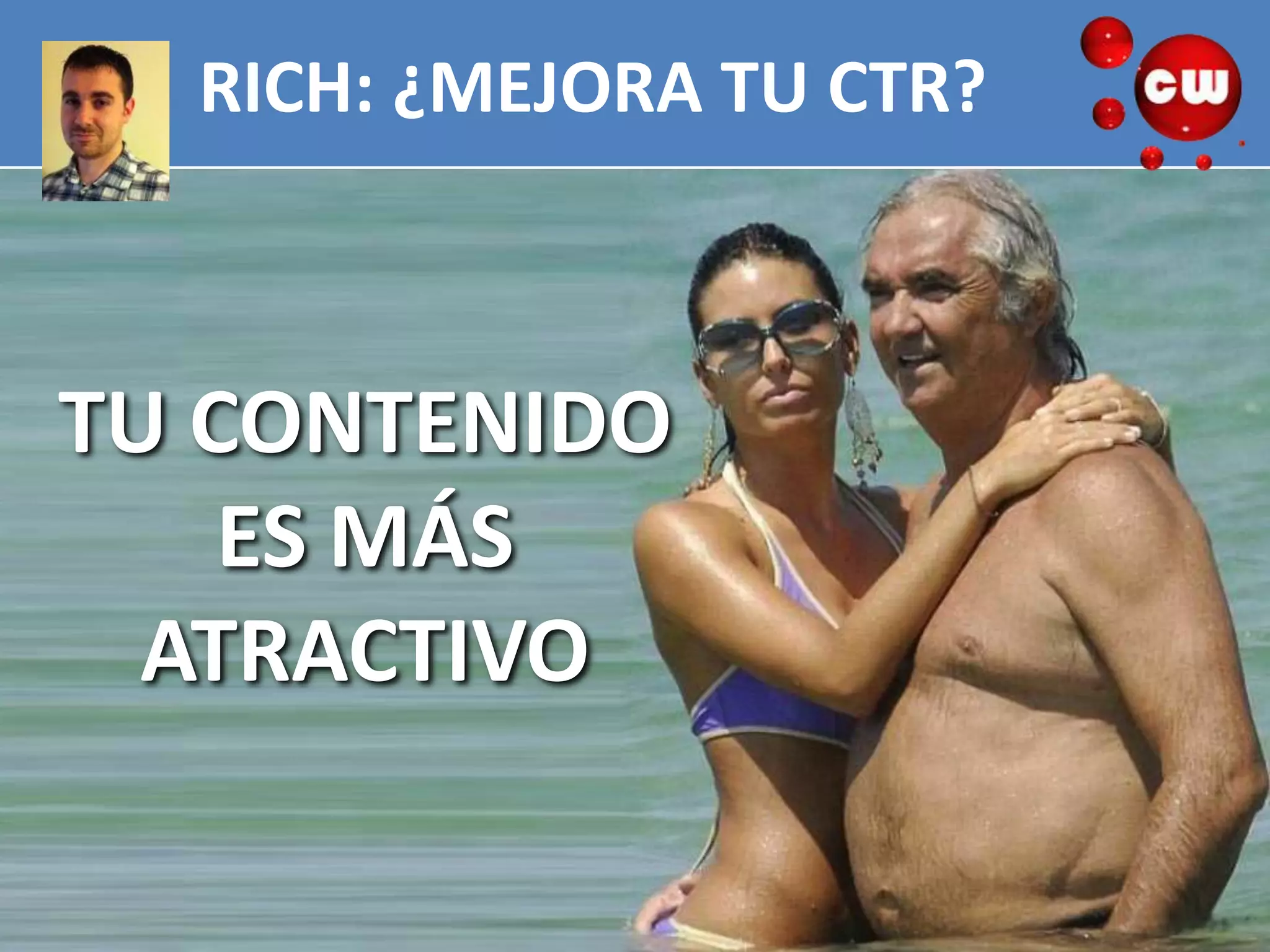 RICH: ¿MEJORA TU CTR?



TU CONTENIDO
    ES MÁS
  ATRACTIVO
 