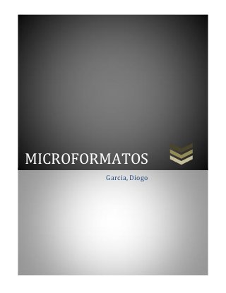 MICROFORMATOS
Garcia, Diogo

 
