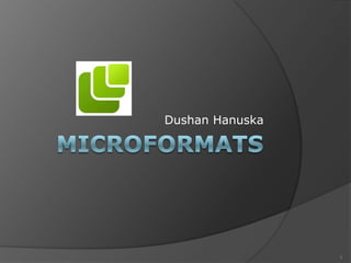 Microformats Dushan Hanuska 1 