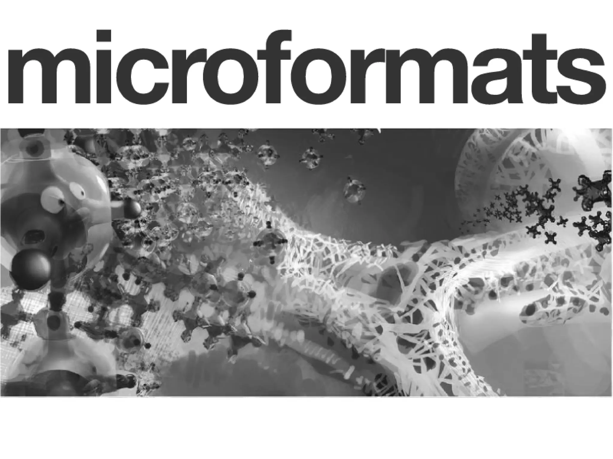 Microformats: the Nanotechnology of the Semantic Web