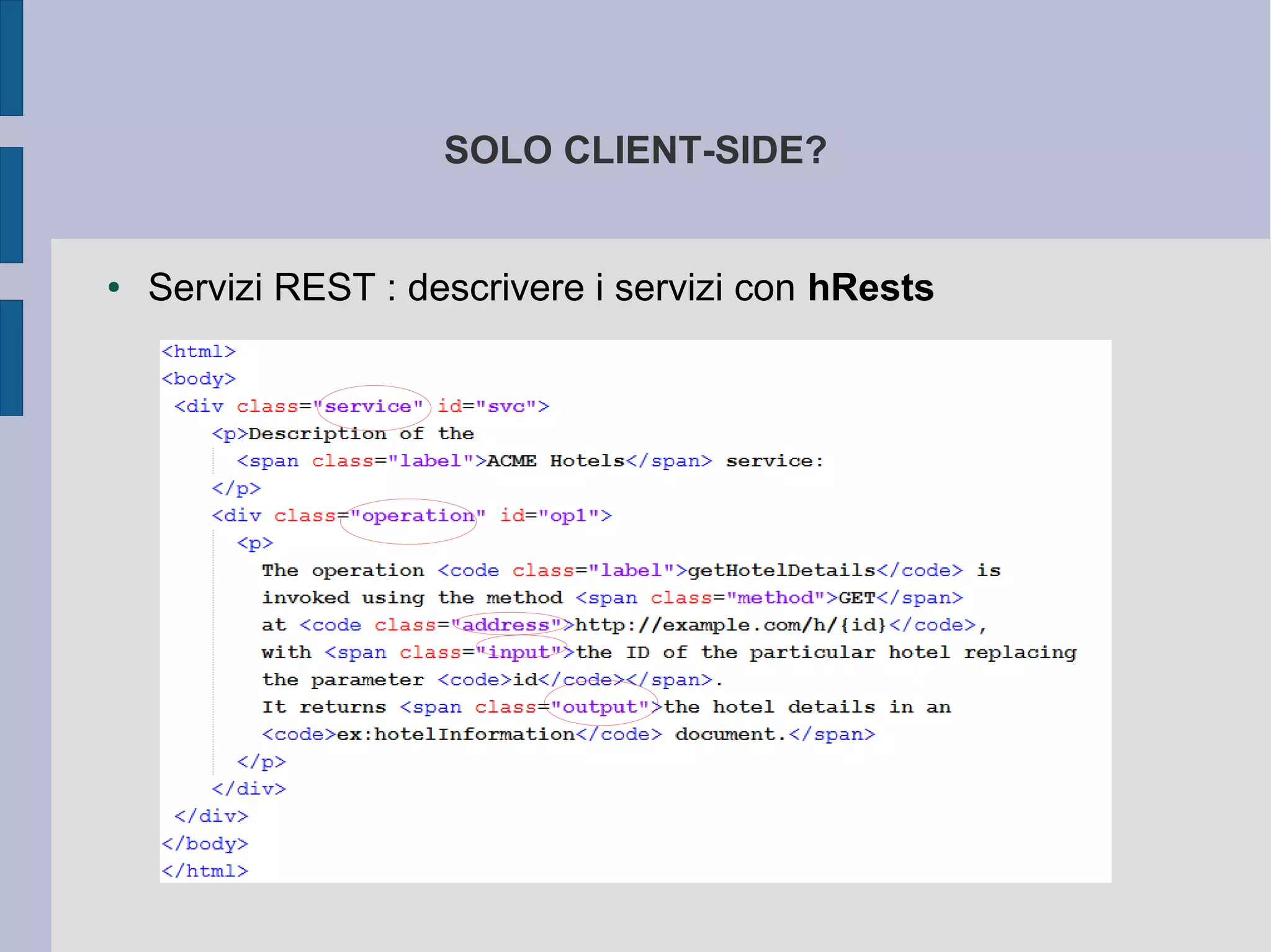 SOLO CLIENT-SIDE?


●   Servizi REST : descrivere i servizi con hRests
 