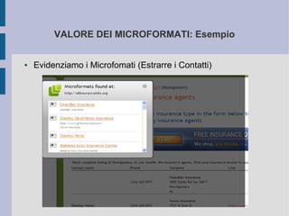 VALORE DEI MICROFORMATI: Esempio


●   Evidenziamo i Microfomati (Estrarre i Contatti)
 