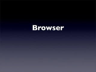 Browser
 