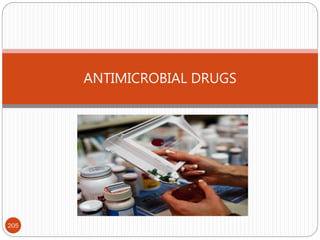 205
ANTIMICROBIAL DRUGS
 