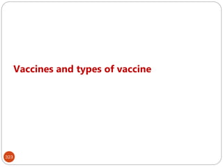 323
Vaccines and types of vaccine
 