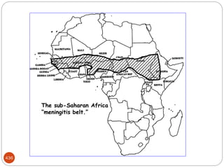 436
The sub-Saharan Africa
“meningitis belt.”
 