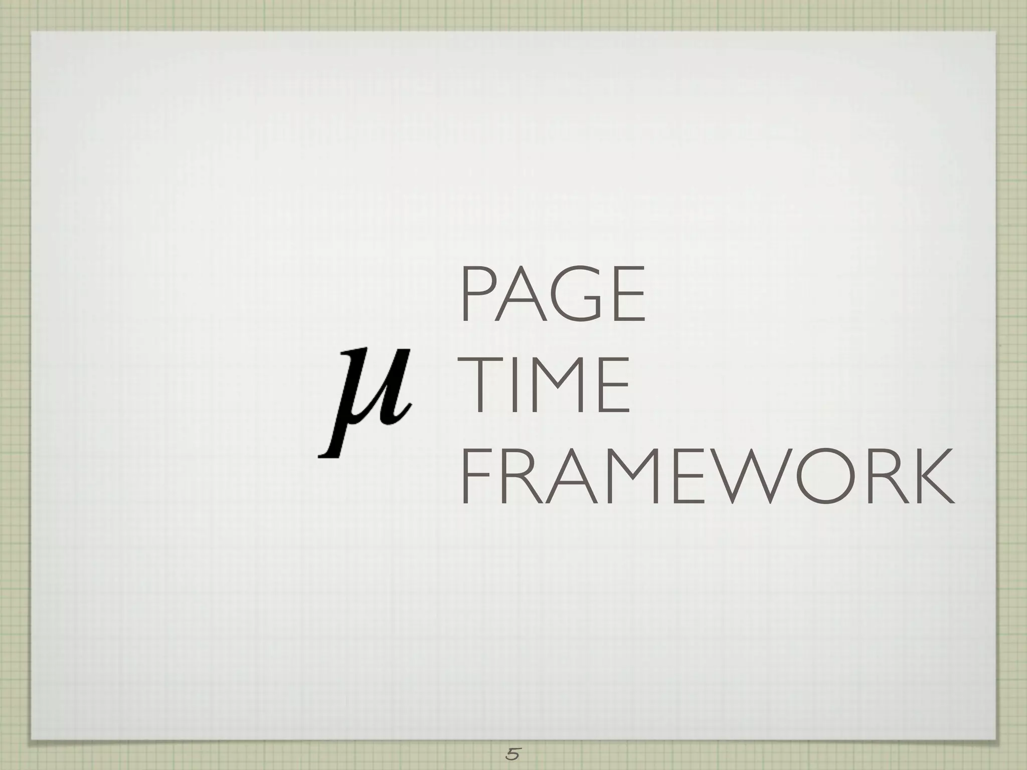 PAGE
TIME
FRAMEWORK


5
 