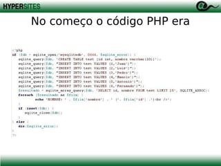No começo o código PHP era

 