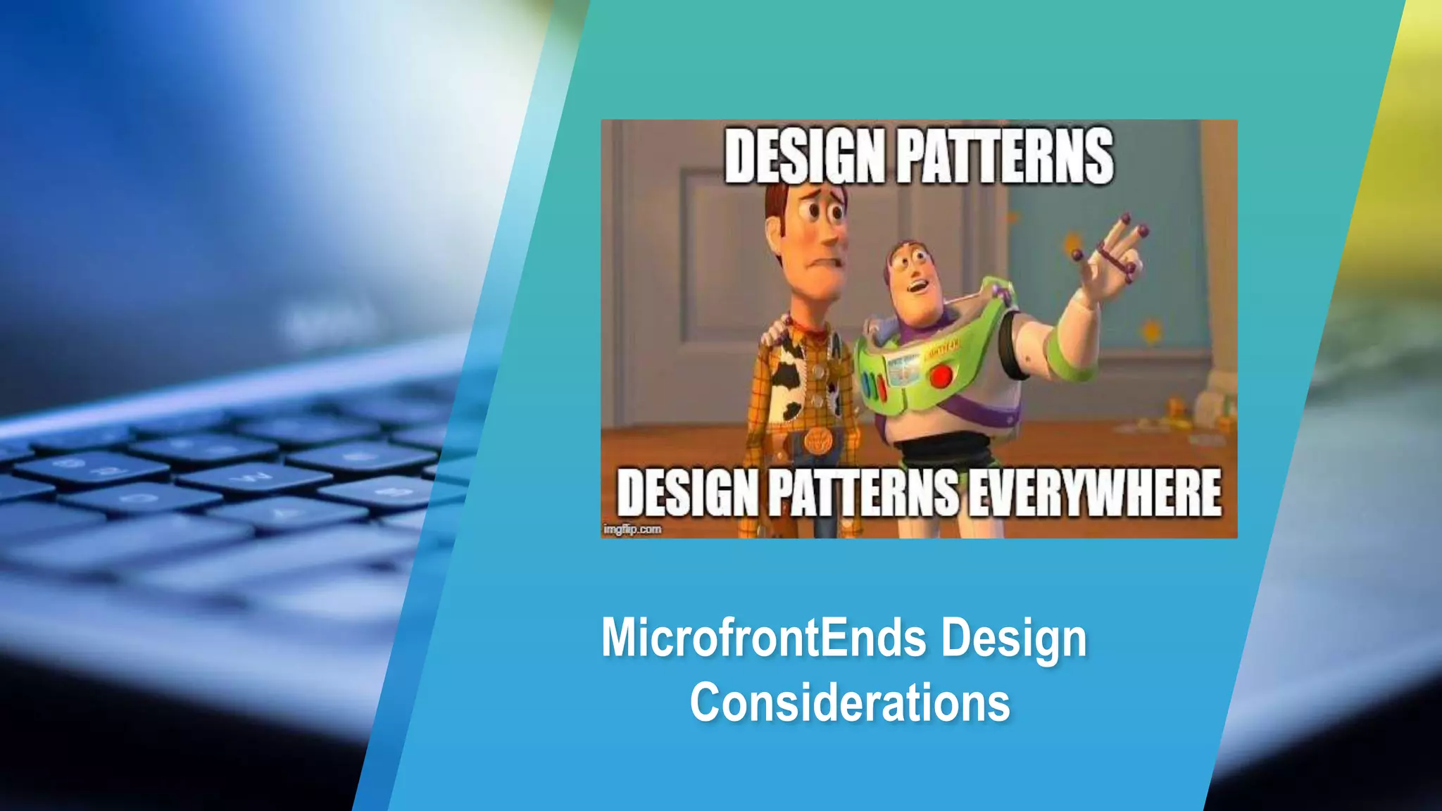 MicrofrontEnds Design
Considerations
 