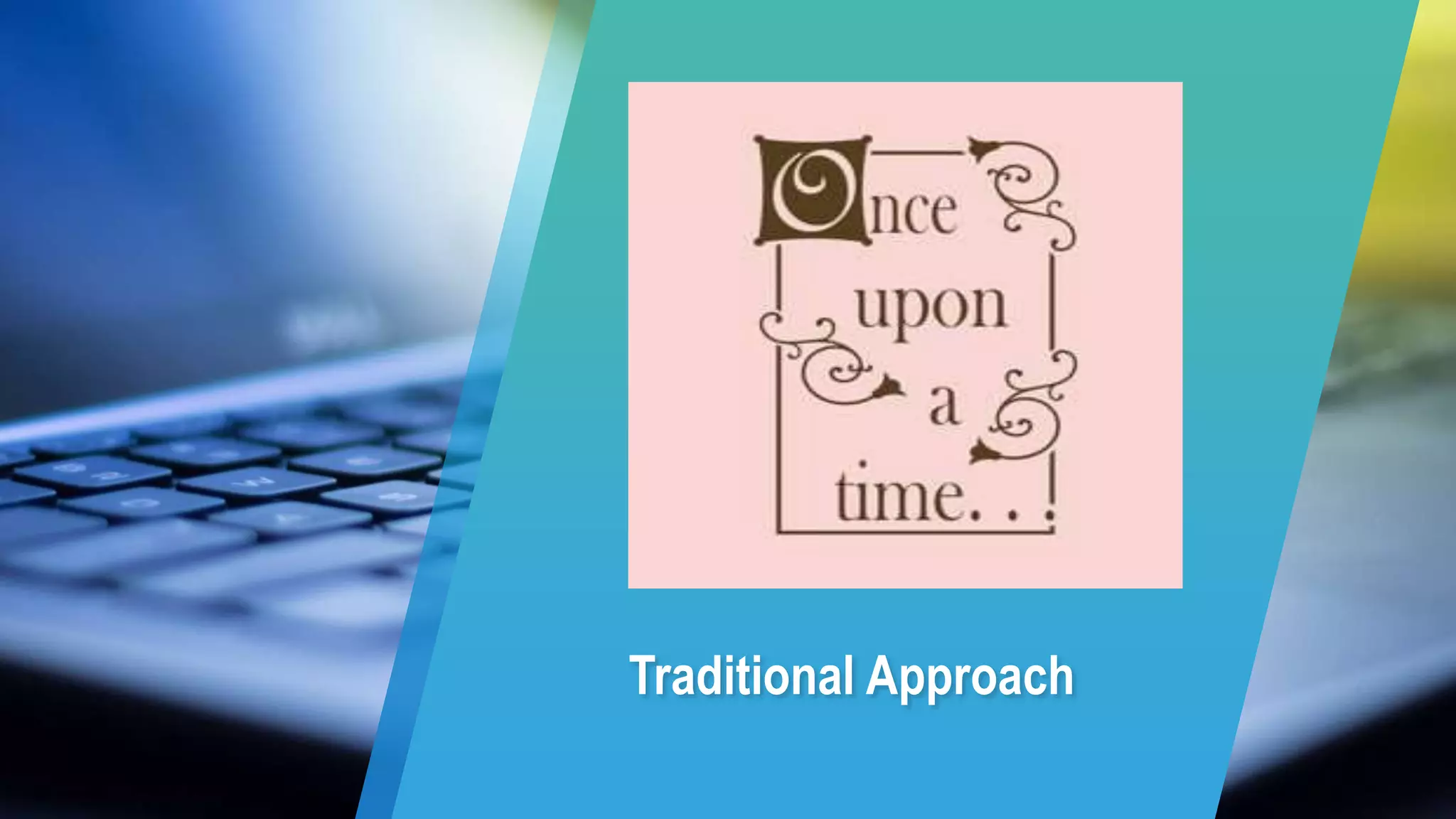 Traditional Approach
 