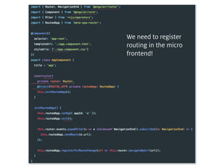 We need to register 
routing in the micro 
frontend!
 