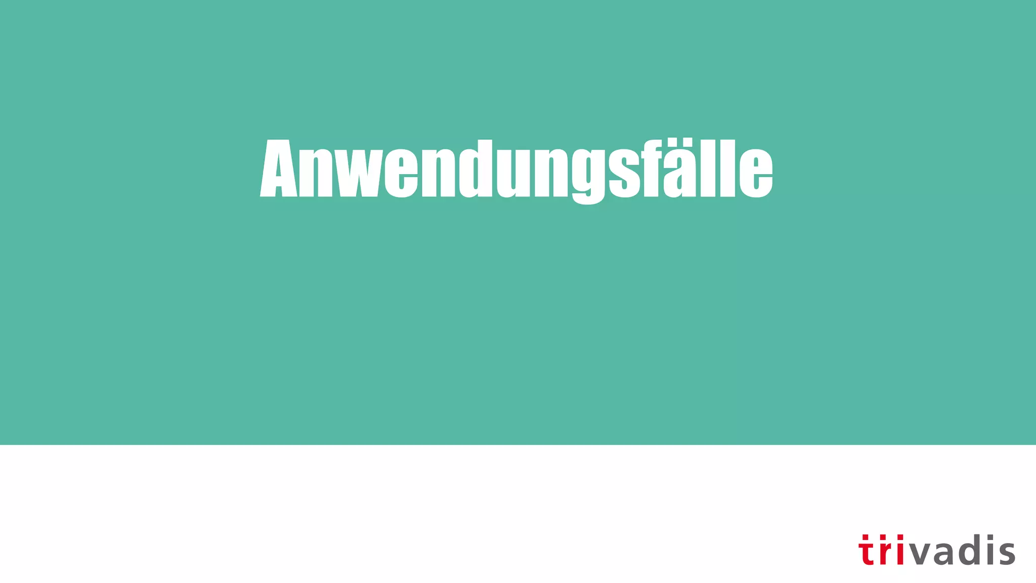 Anwendungsfälle
 