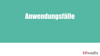 Anwendungsfälle
 