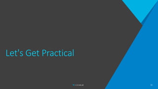 Let's Get Practical
11
 