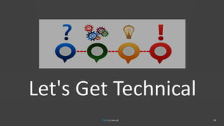 16
Let's Get Technical
 