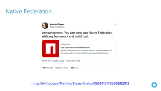 Native Federation
https://twitter.com/ManfredSteyer/status/1564312149580582912
 