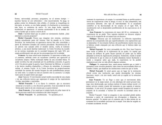 42 Michel Foucault Más allá del Bien y del Mal 43
frentes, universidad, prisiones, psiquiatría, no al mismo tiempo —
nuestras fuerzas no son suficientes— sino sucesivamente. Se pega, se
golpea contra los obstáculos más sólidos; el sistema se resquebraja en
otra parte, se insiste, se cree haber ganado y la Institución se reconstruye
más lejos, se comienza de nuevo. Es una larga lucha, repetida,
incoherente en apariencia: el sistema cuestionado le da su unidad, así
como el poder que se ejerce a través de él.
Alain: Cuestión banal que no podrá ser eternamente eludida. ¿Qué
alternativa concreta proponer?
Michel Foucault: Pienso que imaginar otro sistema, constituye
todavía actualmente parte del sistema. Qué ha pasado en la Unión
Soviética: las instituciones en apariencia nuevas han sido concebidas a
partir de elementos tomados del sistema precedente. Reconstrucción de
un ejército rojo calcado sobre el modelo zarista, vuelta al realismo
artístico, a una moral familiar tradicional: la Unión Soviética ha recaído
en las normas inspiradas por la sociedad burguesa del siglo XIX, por
utopía posiblemente más que por las preocupaciones de la realidad.
Frederic: No tiene usted razón totalmente. El marxismo se había, por
el contrario, definido como un socialismo científico por oposición al
socialismo utópico. Había rechazado hablar de una sociedad futura. El
poder soviético ha sido arrastrado por los problemas concretos, la guerra
civil. Era preciso ganar la guerra, hacer funcionar las fábricas: se recurrió
a los únicos modelos disponibles y eficaces de inmediato, la jerarquía
militar, el sistema Taylor. Si la Unión Soviética ha progresivamente
asimilado las normas del mundo burgués ha sido probablemente porque
no tenía otras. La utopía no está en cuestión sino su ausencia. La utopía
tiene quizá un papel motor que jugar.
Jean Francois: El movimiento actual tendría necesidad de una utopía
y de una reflexión teórica que superasen el campo de las experiencias
vividas, parceladas y reprimidas.
Michel Foucault: Y si se dijese lo contrario: que es necesario
renunciar a la teoría y a los discursos generales. Esta necesidad de teoría
forma parte todavía de este sistema que se quiere destruir.
Jean Francois: ¿Cree usted que el simple hecho de echar mano de la
teoría proviene todavía de la dinámica del saber burgués?
Michel Foucault: Sí, posiblemente. Yo opondría por el
contrario la experiencia a la utopía. La sociedad futura se perfila quizás a
través de experiencias como la droga, el sexo, la vida comunitaria, una
conciencia diferente, otro tipo de individualidad. Si el socialismo
científico se ha desvinculado de las utopías en el siglo XIX, la
socialización real se desprenderá posiblemente de las experiencias en el
siglo XX.
Jean Francois: La experiencia de mayo del 68 es, ciertamente, la
experiencia de un poder. Pero suponía también un discurso utópico:
mayo era la ocupación de un espacio por un discurso.
Philippe: Discurso que era insuficiente. La reflexión izquierdista
anterior no correspondía más que superficialmente a las aspiraciones que
se planteaban. El movimiento hubiese ido posiblemente mucho más lejos
si hubiese estado empujado por una reflexión que le hubiese dado sus
perspectivas.
Michel Foucault: No estoy persuadido de ello. Pero Jean Francois
tiene razón al hablar de la experiencia de un poder. Es capital que
decenas de millares de gente hayan ejercido un poder que no había
adoptado la forma de organización jerárquica. Solamente, siendo el poder
por definición lo que la clase en el poder abandona menos fácilmente y
tiende a recuperar antes que nada, la experiencia no ha podido
mantenerse por esta vez más allá de algunas semanas.
Philippe: Si comprendo bien, usted piensa también que es inútil o
prematuro crear circuitos paralelos, tales como las universidades libres en
Estados Unidos, que duplican las instituciones contra las que se lucha.
Michel Foucault: Si usted quiere que en lugar de la institución
oficial exista otra institución que pueda desempeñar las mismas
funciones, mejor y de otro modo, usted está ya cogido en la estructura
dominante.
Jean Francois: Yo no llego a creer que el movimiento deba
permanecer en la etapa actual, en esta ideología del under-ground muy
vaga, muy deslavazada, que rechaza realizar el menor trabajo social y el
menor servicio común a partir del momento en que superan el entorno
inmediato. A este nivel, los grupos siguen siendo incapaces de asumir el
conjunto de la sociedad, o incluso de concebir la sociedad como un
conjunto.
Michel Foucault: Usted se pregunta si una sociedad global podría
funcionar a partir de experiencias tan divergentes y dispersas, sin
discurso general. Yo pienso por el contrarío que la idea misma de un
«conjunto de la sociedad» proviene de la utopía. Esta idea ha surgido en
el mundo occidental, en esta
 