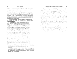 100 Michel Foucault Entrevista sobre la prisión: el libro y su método 101
profesor, se encuentran en otra parte, difusos, anclados, peligrosos de
otra manera.
El humanismo moderno se equivoca, pues, estableciendo esta
división entre saber y poder. Están integrados, y no se trata de soñar un
momento en el que el saber no dependería más del poder, lo que es una
forma de reconducir bajo forma utópica el mismo humanismo. No es
posible que el poder se ejerza sin el saber, es imposible que el saber no
engendre poder. «Liberemos la investigación científica de las exigencias
del capitalismo monopolista»: es posiblemente un excelente slogan pero
no será nunca más que un slogan.
—Usted parece tener una cierta distancia respecto a Marx y
al marxismo, esto le ha sido ya reprochado a propósito de la
Arqueología del saber.
— Sin duda. Pero hay también por mi parte una especie de
juego. Me sucede con frecuencia citar frases, conceptos, textos
de Marx, pero sin sentirme obligado a adjuntar la pequeña pieza
identificadora que consiste en hacer una cita de Marx, en poner
cuidadosamente la referencia a pie de página y acompañar la
cita de una reflexión elogiosa. Mediaciones gracias a las cuales
uno será considerado como alguien que conoce a Marx, que
reverencia a Marx y se verá honrado por las revistas llamadas
marxistas. Yo cito a Marx sin decirlo, sin ponerlo entre comillas,
y como no son capaces de reconocer los textos de Marx, paso por
ser alguien que no cita a Marx. ¿Un físico cuando hace física,
siente la necesidad de citar a Newton o a Einstein? Los utiliza, no
tiene necesidad de comillas, de notas a pie de página o de
aprobación elogiosa que pruebe hasta qué punto es fiel al pen
samiento del Maestro. Y como los otros físicos saben lo que hizo
Einstein, lo que ha inventado, demostrado, lo reconocen al paso.
Es imposible hacer historia actualmente sin utilizar una serie
interminable de conceptos ligados directa o indirectamente al
pensamiento de Marx y sin situarse en un horizonte que ha sido
descrito y definido por Marx. En caso límite se podría uno
preguntar qué diferencia podría haber entre ser historiador y ser
marxista.
—Para parafrasear a Astruc diciendo: el cine americano, este
pleonasmo, se podría decir: el historiador marxista, este
pleonasmo.
—Aproximadamente. Y es en el interior de este horizonte general
definido y codificado por Marx que comienza la discusión. Con aquellos
que van a declararse marxistas porque juegan esta especie de regla de
juego que no es la del marxismo,
sino de la comunistología, es decir, definida por los partidos comunistas
que señalan la manera cómo se debe utilizar a Marx para ser, por ellos,
declarado marxista.
_ Y ¿qué pasa con Nietzsche? Estoy sorprendido por su pre
sencia difusa, pero cada día más fuerte, y finalmente en oposición
a la hegemonía de Marx, en el pensamiento y el sentimiento con
temporáneos desde hace una decena de años.
— Ahora, permanezco mudo cuando se trata de Nietzsche. Cuando
era profesor hice con frecuencia cursos sobre él, pero hoy no lo haría. Si
fuese pretencioso, pondría como título general a lo que hago: genealogía
de la moral.
Nietzsche es el que ha dado como blanco esencial, digamos al
discurso filosófico, la relación de poder. Mientras que para Marx, era la
relación de producción. Nietzsche es el filósofo del poder, pero que ha
llegado a pensar el poder sin encerrarse en el interior de una teoría
política para hacerlo.
La presencia de Nietzsche es cada día más importante. Pero me cansa
la atención que se le presta para hacer sobre él los mismos comentarios
que se hacen o se harían sobre Hegel o Mallarmé. Yo, las gentes que
amo, las utilizo. La única marca de reconocimiento que se puede
testimoniar a un pensamiento como el de Nietzsche es precisamente
utilizarlo, deformarlo, hacerlo chirriar, gritar. Mientras tanto, los
comentaristas se dedican a decir, si se es o no fiel, cosa que no tiene
ningún interés.
 