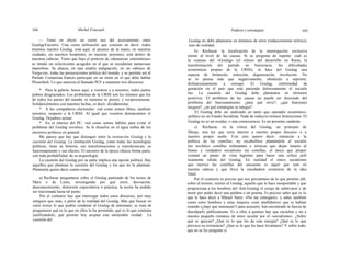 164 Michel Foucault Poderes y estrategias 165
— Temo en efecto un cierto uso del acercamiento entre
Goulag/Encierro. Una cierta utilización que consiste en decir: todos
tenemos nuestro Goulag, está aquí, al alcance de la mano, en nuestras
ciudades, en nuestros hospitales, en nuestras prisiones; está dentro de
nuestras cabezas. Temo que bajo el pretexto de «denuncias sistemáticas»
se instale un eclecticismo acogedor en el que se escudarían numerosas
maniobras. Se abarca, en una amplia indignación, en un «abrazo de
Verga-ra», todas las persecuciones política del mundo, y se permite así al
Partido Comunista francés participar en un mitin en el que debe hablar
Pliouchtch. Lo que autoriza al llamado PCF a mantener tres discursos:
* Para la galería: henos aquí, a vosotros y a nosotros, todos juntos
pobres desgraciados. Los problemas de la URSS son los mismos que los
de todos los países del mundo, ni menores ni peores, y recíprocamente.
Solidaricémonos con nuestras luchas, es decir, dividámoslas.
* A los compañeros electorales: ved como somos libres, también
nosotros, respecto a la URSS. Al igual que vosotros denunciamos el
Goulag. Dejadnos actuar.
* En el interior del PC: ved como somos hábiles para evitar el
problema del Goulag soviético. Se le disuelve en el agua turbia de los
encierros políticos en general.
Me parece que hay que distinguir entre la institución Goulag y la
cuestión del Goulag. La institución Goulag, como todas las tecnologías
políticas, tiene su historia, sus transformaciones y transferencias, su
funcionamiento y sus efectos. El encierro de la época clásica forma parte,
con toda probabilidad, de su arqueología.
La cuestión del Goulag por su parte implica una opción política. Hay
aquellos que plantean la cuestión del Goulag y los que no la plantean.
Plantearla quiere decir cuatro cosas:
a) Rechazar preguntarse sobre el Goulag partiendo de los textos de
Marx o de Lenin, investigando por qué error, desviación,
desconocimiento, distorsión especulativa o práctica, la teoría ha podido
ser traicionada hasta tal punto.
Por el contrario hay que interrogar todos estos discursos, por muy
antiguos que sean, a partir de la realidad del Goulag. Más que buscar en
estos textos lo que podría condenar al Goulag de antemano, se trata de
preguntarse qué es lo que en ellos lo ha permitido, qué es lo que continúa
justificándolo, qué permite hoy aceptar esta intolerable verdad. La
cuestión del
Goulag no debe plantearse en términos de error (reduccionismo teórico),
sino de realidad.
b) Rechazar la localización de la interrogación exclusiva
mente al nivel de las causas. Si se pregunta de repente: cuál es
la «causa» del «Goulag» (el retraso del desarrollo en Rusia, la
transformación del partido en burocracia, las dificultades
económicas propias de la URSS), se hace del Goulag una
especie de forúnculo, infección, degeneración, involución. No
se lo piensa más que negativamente; obstáculo a suprimir,
disfuncionamiento a corregir. El Goulag, enfermedad de
gestación en el país que está pariendo dolorosamente el socialis
mo. La cuestión del Goulag debe plantearse en términos
positivos. El problema de las causas no puede ser disociado del
problema del funcionamiento: ¿para qué sirve?, ¿qué funciones
asegura?, ¿en qué estrategias se integra?
El Goulag debe ser analizado en tanto que operador económico-
político en un Estado Socialista. Nada de reduccio-nismos historicistas. El
Goulag no es un residuo, o una consecuencia. Es un presente candente.
c) Rechazar, en la crítica del Goulag, un principio de
filtraje, una ley que sería interior a nuestro propio discurso o a
nuestro propio sueño. Con esto quiero decir: renunciar a la
política de las comillas; no escabullirse plantándole al socialis
mo soviético comillas infamantes e irónicas que dejan intacto al
bueno y verdadero socialismo sin comillas, el único que propor
cionará un punto de vista legítimo para hacer una crítica polí
ticamente válida del Goulag. En realidad el único socialismo
que merece las comillas del sarcasmo es aquel que está en
nuestra cabeza y que lleva la ensoñadora existencia de la idea
lidad.
Por el contrario es preciso que nos percatemos de lo que permite allí,
sobre el terreno, resistir al Goulag; aquello que lo hace insoportable y que
proporciona a los hombres del Anti-Goulag el coraje de sublevarse y de
morir por poder decir una palabra o un poema. Es preciso saber qué es lo
que le hace decir a Mikael Stern: «No me entregaré»; y saber también
como estos hombres y estas mujeres «casi analfabetos» que se habían
reunido (¿bajo qué amenazas?) para acusarlo, han encontrado la fuerza de
disculparlo públicamente. Es a ellos a quienes hay que escuchar y no a
nuestro pequeño romance de amor secular por el «socialismo». ¿Sobre
qué se apoyan? ¿Qué es lo que les da esta energía? ¿Qué es lo que
provoca su resistencia? ¿Qué es lo que les hace levantarse? Y sobre todo,
que no se les pregunte si
 
