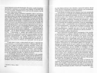 tantes dispositivos de individualizaç,io. Em suma, o poder disciplinar
não deslrói o Indivíduo; ao contrário, ele o fabrica. O individuo nlo
é o oUlro do poder, realidade exterior, queé por ele anulado; é um de
seus mais Importantes efeitos.
Essa análise. porem, é histórica e especifica. N.io é, certamente
todo poder ~ue individualiza, mas um tipo específico que, seauind~
uma de.n~mlnação ~ue aparece freqOentemente em médicos, psiquia-
tras, mlhtares, polltlcos, etc., do século XIX Foucault intitulou dis-
ciplina. A.I~ disso, este'poder é caractcrfstic~ de uma época, de uma
forma eS~":lfica de dominação. A existcncia de um tipo de poder que
pretende Instaurar uma dissimetria entre os termos de sua relaçio, no
sentido em que se exerce o mais possível anonimamente e deve ser so-.
frido individualmente é uma das grandes diferenças entre o tipo de
sociedade em que ~ivemos e as sotiedades que a precederam. En-
qu.a~to em uma sociedade como a medieval"... a individualizaç,io é
mUlma do lado em que se exerce a soberania e nas regiões superiores
do P.Oder.... em um regime disciplinar a individualização. em contra-
partida, é 'descendente'; à medida que o poder se torna mais anô-
nimo e funcional, aqueles sobre quem ele se exerce tendem a ser mais
fortemente individualizados; e isso por vigilâncias mais do que por
narrativas comemorativas, por medidas comparativas, que têm a
'norma' como referência, e não por aenealoaias que apresentam os
ancestraiS como pomos de referencia: por 'separações' mais do que por
procLas" '.
A ação sobre o corpo. o adestramento do gesto. a regulaçio do
t:llmportamento. a normalização do prazer. a interpretação do diS-
curso. com o objetivo de separar, comparar, distribuir, avaliar, hie-
rarquizar. tudo isso faz com que apareça pcla primeira vez na histó-
na esta figura Singular, Individualizada - o homem - como produçio
do poder. Mas também, e ao mesmo tempo. como objeto de saber.
Das téc~lcaS diSCiplinares. que são técnicas de individuahzação, nas-
ce um hpo específico de-saber: as cilncias humanas.
A constituiçio histórica das ciências humanas é uma questio
I.:ent.r.ll ~.lS In'cstlgaçõcs de Foucault. Vimos como ela aparece e e te-
~atlzada. em seus primeiros livros. na perspectiva de uma arqueolo-
lia das: saberes. Mas el~ é retomada e transformada pelo projeto ge-
nealógico. Agora. o obJetivo é explicitar, aquém do nível dos concei-
I s..,..,I/", ~I Pu"i,. p. t94-j.
XX
tos, dos objetos teóricos e dos métodos. O que pode explicar, não só
como. que era o procurado no primeiro caminho. mas fundamental-
mente porque as ciências humanas apareceram.
Uma grande novidade que CS.ia pe~uisa atual t~1T! apresent~do
é de não procurar as condições de posslblll~ade hlStorlcas das C1~n­
cias humanas nas relações de produção. na Infra-estrutura matenal.
SllUando-as como uma resultante super-e5trutural. um epifenômeno.
um efello ideológico. A questão não é a de relacionar o saber - consi-
derado como idéia, pensamento, fenômeno de consciência - direta·
mente com a economia. situando a consciência dos homens como re-
nexo e upressão das condições econÕmicas. O que faz a genc.alolia é
considerar o saber - compreendido como materialidade. como priti-
ca como acont~imento - como peça de um dispositivo polltico que,
enquanto dispositivo, se articula com a estrutura econômica. Ou,
mais especlfi~mente. i1 questão tem sido a de como se formaram
domínios de saber - que foram chamados de ciências humanas - a
partir de práticas políticas. disciplinares: . . .
Outra importante nOVidade dessas Investlgaçõcs e não conSide-
rar pertinente para as análises a distinção entre ciência e i~eo.loJ!;ia.
foi justamente a opção de não cstabeettr ou procurar ctllén?s d.e
demarcação entre uma e outra q.ue fez Foucault. desde suas primei-
ras invcstiJ!;açõcs. situar a arqueologia como uma história ·do saber.
O objetivo é neutralizar a idéia que faz da ciência um conhecimento.
em que o sujeito vence as limitaçõcs.de suas c~n.diçõcs pa~ticularcs de
existência instalando-se na neutrah.dade objetiva do Universal e da
Ideologia um conhecimento em que o sujeito tem sua relação com a
verdade perturbada. obscurecida, velada pelas condiçõcs de exist~n­
cia. Todo conhecimento, seja ele cientifico ou ideológico, só pode
eXIstir a partir de condições políticas que são as condições para que
se formem tanto o sujeito quanto os domfnios de saber. A Investiga·
ção do saber não deve remeter a um SUjeito de conhecimento que se·
ria sua origem, mas a relações de poder que lhe constituem. NAo h4
saber neutro. Todo saber é.polltico. E isso não porque cai nas malhas
do btado. e apropriado por ele, que dele se SCT"le I.:omo instrumento
de dominação, descaracterizando seu núcleo essencial. Mas porque
todo saber tem sua gênese em relações de poder.
O fundamental da anilise é que saber e poder se implicam mu-
tuamente: não há relação de poder sem constituição de um campo de
saber, como também, reciprocamente, todo saber constitui novas re-
laçõcs de poder. Todo ponto de exerclcio do poder é, ao mesmo tem-
po. um lugar de formação de saber. E assim que o hospital nlo é a~-
XXI
 