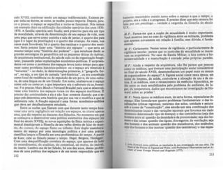 culo XVIII, continuar sendo um espaço indiferenciado. Existem pe-
ças: nelas se dorme, se come, se recebe, pouco importa. Depois, pou·
co a pouco, o espaço se especifica e torna·se funcional. Nós temo.
um exemplo disto na edificação das cidades operárias dos anos 18lO-
1870. A família operária será fixada; será prescrito para ela um tipo
de moralidade, através da determinação de seu espaço de vida. com
uma peça. que serve como cozinha e sala de jantar. o quarto dos pai.
(que é o lugar da procriação) e o quarto das crianças. As vezes, nOl
casos mais favorliveis, há o quarto das meninas e nquarto dos meni·
nos. Seria preciso fazer uma "história dos espaços" - que seria ao
mesmo tempo uma "história dos poderes" - que estudasse desde ..
grandes estraté&ias da geopolltica até as pequenas táticas do habitat
da arquitetura institucional, da sala de aula ou da organização hospi:
talar, passando pelas implantações econômica.polfticas. E, surpreen-
dente ver como o problema dos espaços levou tanto tempo para apa·
recer como problema histórica.politico: ou o espaço era remetido 111
"natureza" - ao dado. às determinações primeiras, à "geografia fisi·
ca", ou seja, a um tipo de camada "pré-histórica", ou era concebido
como local de residcncia ou de expansão de um povo, de uma cultu-
ra, de uma língua ou de um Estado. Em suma, analisava-se o espaço
como solo ou como ar; o que importava era o substrato ou aS/TOntei-
ras. Foi preciso Marc Bloch e Fernand Braudel para que se: desenvol-
vesse uma história dos espaços rurais ou dos espaços marítimos. E,
preciso dar continuidade a ela e não ficar somente dizendo que o CI-
paço pré-determina uma história que por sua vez o modifica e que IC
sedimenta nele. A lixaçio espacial é uma Corma eçonOmico-poUtic:I
gue deve. ser detalhadame.!1te estudada.
Entre as razões queJizeram com que durante tanto tempo hou-
vesse uma certa nealil~ncia em relaçio aos espaços, eu citarei apen..
uma, que diz respeito ao discurso dos filpsoCos. No momento em qUi
se começava a desenvolver uma politica sistemática dos espaço. (no
final do século XVI1~ as novas aquisições da fisica teórica e experi-
mentai desalojavam a filosofia de seu velho direito de Calar do mUJloo
do, do COSMOS, do e.paço finito ou infinito. Este duplo aS5tnhora-
~ento do espaço por uma tecnologia polltica e por uma prAtica
aentlfica lançou a filosofia em uma problemática do tempo. A partir
de Kant, cabe ao filósofo pepsar o tempo. Hegel, Bergson, Hcideg«.
Com uma desqualificação correlata do espaço, que aparece do lado
do entendimento, do anaUtico. do conceitual, do morto do imóvtL
do inerte. Lembro-me de ter falado, hé. uns dez anos, d~tes prob'"
mas de uma polftica dos espaços e de me terem respondido que era
212
bastante reacionário insistir tanto sobre o espaço e que o tempo, o
proJeto, era a vida e o progresso. E, preciso dizer que esta censura foi
relta por um psicólogo - verdade e vergonha da filosofia do século
XIX
M.' .: Parece-me que a noção de sexualidade é muito importante.
Você mostroU isso no caso da vigilAncia entre os militara, problema
que aparece novamente em relação à famllia; sem dúvida, é funda·
mental.
M . F.: Certamente. Nestes temas de vililAncia, e particularmente de
vigilância escolar. parece que os controles da sexualidade se inscre-
vem na arquitetura. No caso da Escola Militar, a luta contra a ha.
moS5tJl:ualidade e a masturbação é contada pelas próprias paredes.
M.P.: Ainda a respeito da arquitetura, nlo lhe parece que pessoas
como os médicos, que tiveram uma participaçlo social considerivel
no final do século XVIII, desempenharam um papel mais ou menos
de organizadores do espaço? A higiene social nasce nesta época; em
nome da limpeza, da saúde, controla-se a alocação de uns e de ou-
tros. E 05 medicos, com o renascimento da medicina hipocrAtica, es·
tio entre os mais sensibilizados pelo problema do ambiente, do lu-
,ar, da temperatura, dados que encontramos na investigaçio de Ha.
ward sobre as prisões I.
M. F.: Nesta época os médicos eram, de certa forma, especialistas do
espaço. Eles formulavam quatro problemas fundamentais: o das la.
calizações (climas regionais, natureza dos IOlos, umidade e secura:
sob o nome de "constituição", eles estudavam esta combinaçlo dos
determinantes locais e das variações sazonais que favorece em dado
momento determinado tipo de doença); o das coexisl~nci.. (leja dos
homens entre si: questão da densidade e da proximidade; seja dos b~
mens e das coisas: questio das 'suas, dos "sotos, da ventilaçio; teja
~ homens e dO! animais: questio dos matadouros, dos est6bulos;
IIJa dOi homens e dO! mortos: questio dos cemlténos); o d.. rnQJa-
2 John Ho,,"ard torna públicos OI raultadOl de IUI invesliJaçlo em .ua obrl: ~
S'o'e O/file Prisoru;,. E,.,lottdottd WtJIn. "",11 PnllmlNJry Oluenv,iON lUId /111 At-
(DWI, o/.fome Foni,,. Prl.rOtU Qttd HOIplttJI, (1771).
213
 