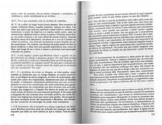 pouco valor de eJl:emplo; fica-se mesmo obrigado a multiplicar as
violências e, assim multiplicam-se as revoltas.
M .P.: Foi o que aconteceu com as revoltas de cadafalso.
M. F.: Já o olhar vai eJl:igir muito pouca despesa. Sem necessitar de
armas, violências nsicas, coações materiais. Apenas um olhar. Um
olhar que vigia e que cada um, sentindo-o pesar sobre si, acabar! por
interiorizar, a ponto de observar a si mesmo; sendo assim, cada um
eJl:erctrá esta vigilAncia sobre e contra si mesmo. Fórmula maravilho-
sa: um poder continuo e de custo afinal de contas irrisório. Quando
8entham pensa tê-Ia descoberto, ele pensa ser o ovo de Colombo na
ordem da política, uma fórmula eutamente inversa daquela do p0-
der monárquico. Na verdade, nas técnicas de poder desenvolvidas nl
época moderna, o olhar teve uma grande importO.ncia mas, como eu
disse, está longe de ser a única e mesmo a principal instrumentaçlo
colocada em prática.
M.P.: A este respeito, parece que Bentham coloca a questão do p0-
der sobretudo em relação a pequenos arupos. Por que? Será porque
ele diz: a parte já é o todo: se o resultado é bom ao nível do grupo,.
rá possível estendê-lo ao conjunto social? Ou será que o conjunto ~
cial, o poder ao nível do conjunto social são dados que no momento
nã-
o são concebíveis? Por que?
M.F.: E: o problema de evitar os choques, as interrupções; como
também os obstáculos que, no Antigo Regime, 05 corpos constitui-
dos, os privilégios de certas cateaorias, do clero u corporações, pu-
sando pelo corpo dos magistrados, representavam para as dccil6ll
do poder. A burguesia compreende perfeitamente que uma novl ...
ais1açio ou uma nova constituiçlo nlo serio suficientes para '.r....
tir sua hqemonia; ela compreende que deve inventar uma nova ~
nologia que aSSCJ.urará a irri,açio dos eFeitos do poder por todo e
corpo social, .té rneamo em suas menores partfculas. E foi assim q_
a bU'1uesia fez nio somente uma revoluçio poUtica; ela soube _
laurar uma hqemonia social que nunca mais perdeu. Eis porque &o-
das estas invenções foram tio importantes e Bentham, sem dúvida.
um dos inventores de tecnololia do poder mais eumplarea.
J.-P.B,: Entretanto, nlo se percebe se o espaço oraanizado da fo~
como 8entham preconiza pode ser utilizado por qualquer um, ....
daqueles que estio na torre central ou que a visitam. Tem-se a _
218
ã de estar na presença de um mundo inCernal do qual ninguém
~ ~par, tanto os que olham quanto os ~ue.s10 ~Ihados.
. Sem dúvida é o que há de diabólico nesta Idéia asSim como em
MF suas concretizações. Não se tem neste caso uma.Co.rça que
todas as . amente dada a alguém e que este algu~m exerce!",a Isolada-
sena 1R~~~almente sobre os outros; é uma mAqUina que clrcunscre
1
ve
mente, undo tanto aqueles que exercem o poder quanto aque.es
todo m ~ poder se exerce. Isto me parece ser a caracterlsllCl
sobre o~J~d: ~ue se instauram no século XIX. O pode~ ~ão é subi-
das ~mente identificado com um individuo que o possulOa.ou ~ue o
t.nCl ria devido a seu nascimento; ele torna-se. uma. maqulnana de
exer~ uém é titular. Logicamente, nesta mAqUina OIngu.ém ocupa o
que ~~'ugar' alguns lugares do preponderantes e permitem produ-
::Sefeitos de' supremacia. Ddedmodo q~ed~!~:e~;:~~~r:~~:::I~
dominação de classe, na me I a em qu
nio individual.
AI p . O funcionamento do panopticon é, d~te ponto de vista, um
'u~ contraditório. Tem-se o inspetor pri~c~pal q~e, da torre cen-
:1 vigia os prisioneiros. Mas ele também VlglI multo seus su~alter-
, , .-.-.nal responsivel pelo enquadramento; este tnSpe-
nos, ou seja, o t'-- r. "São mesmo de
tor principal nio tem nenhuma conllança nos vigias.
dcsprao as palavras com que ele se dirige a eles que, ent~etant~" su~
p6e.-se serem próJl:imos dele. Pensamento, neste caso, an~toc; uco.
Mas tenho também uma observaç1o a fazer a respeito o pes--
1011 responsável pelo enquadramento: ele foi um problema para a s0-
ciedade industrial. Encontrar os contramestres, o~ en.enhelros capa-
za de arrqimentar e de viliar as fibricas nlo Cal fiClI para o patro-
nato.
M.F.: E: um probl~ma importante que se co~oca no século.XVIll. P~
*mos ver isto claramente no caso do eJl:érClto, quando fOI necessino
constituir um " suboncialato" que ti...esse os conhecimentos exatos
DeCcldrios para enquadrar efi~me~te ~ trop~ no, mo~ento du
...nobras táticas muitas vezes dlfictl.s, alRda ma" dlncels porque o
f~1 tinha sido aPerfeiçoado. Os moviment~.,.os, deslocam~nto., as
linhas, as caminhadas exigiam este pessoal dlSClphnar. DepoiS as ofi-
QOU colocaram ê. sua maneira, o mesmo problema; a esoola tam-
ban, com seus ~estrea. seus profcuores, seus vigias. A Ilrej. era en-
tio Um dos raros corpos sociais em que os pequeno. qu.dros compe-
219
 