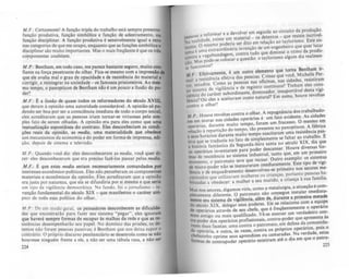 M.F.:Certamente! A função tripla do trabalho está sempre presente:
função produtiva, função simbólica e função de adestramento, 011
função disciplinar. A função produtiva é sensivelmente igual a zero
nas categorias de que me ocupo, enquanto que as funções simbólica c
disciplinar sào muito importantes. Mas o mais freqüente é que os três
co!'1lponentes coabitem.
M .P.: Benlham, em todo caso, me parece bastante muito con-
fiante na força penetrante do olhar. Fica-se mesmo com ai',nprc,..i" do
que ele avalia maio grau de opacidade e de resistência do material.'
corrigir, a reintegrar na sociedade - os famosos prisioneiros. Ao mca..
mo tempo, o panopticon de Bentham não é um pouco a ilusão do po.
der1
M.F.: ~ a ilusão de quase todos os reformadores do século XVIII.
que deram à opinião uma autoridade considerâvel. A opinião só po.
dendo ser boa por ser a consciência imediata de todo o corpo social,
eles acreditaram que as pessoas iriam tornar-se virtuosas pelo sim-
ples fato de serem olhadas. A opinião era para eles como que um.
reatualização espontAnea do contrato. Eles desconheciam as condi-
ções reais da opinião, as media. uma materialidade que obedece
aos mecanismos da economia e do poder em forma de imprensa, edi-
ção. depois de cinema e televisão.
M .P.: Quando você diz: eles desconheceram as media, você quer di-
zer: eles desconheceram que era preciso fazê-los passar pelos media.
M.F.: E que estes media seriam necessariamente comandados por
interesses econômico-políticos. Eles não perceberam os componentes
materiais e econômicos da opinião, Eles acreditaram que a opinião
era justa por natureza, que ela se difundiria por si mesma e que seria
um tipo de vigilância democrática. No fundo, foi o jornalismo - in-
venção fundamental do século XIX - que manifestou o cariter utó-
pico de toda es,u política do olhar.
MP' De um modo gc.:rdl, os pensadores desconhecem as dificulda-
des que encontrarão para fazer seu sistema "pegar". eles ignoram
que haverá sempre formas de escapar As malhas da rede e que as re-
sistências desempenharão seu papel. No domínio das prisões, os de-
tentos não foram pessoas passivas; é Bentham que nos deill8 supor o
contrário. O próprio discurso penitenciário se desenrola como se não
houvesse ninguém frente a ele, a não ser uma tábula rasa, a não ser
224
, r e a devolver em seguida ao circuito d~ pr~u~io.
"""s.oas a reform,a ,.,,'al os detentos _ que resiste mcnvel-
,'-- I-d de eluste um ma - . ",-'
'J rea I a 'mo deria ser dito em relação ao taylonsmo, ~te SIS-
1'1ente-O mes tra~inária invenção de um engenhelfo que quer ~ar
lemil t uma eX
b
nda em contra tudo que diminui o ritm~ da pr u-
c~ntfa ~ ...ag~e_~ cofoca'r a questão: o taylorismo algum dia realmen-
"JO. Mas pc
• , u'
te funCiono . h '
/oi
F · Efetivamente, é um outro elemce~to que vl~a MS:;~el~:'P~~~
.. . . . f f d s pessoas olsas que .,......
real: a re~lslen~la~oe~;a~soas nas ~ficinas, nas ci~ades, resistiram
rOl. estU ou. ~. ,_ . d istro contínuos'? Tmham eles co.n~­
aO si~lema de ,vlglla~clad~ a~t~dominador, insuportável desta vlgl-
CiênCia do caraler SU.,or m co~o natural? Em suma, houve revoltas
lãnda~ Ou eles a acel avam .
contra o olhar?
Ih A repugnância dos trabalhado-
AI p,: Houve revolt~S contra o o .,ar., m fato evidente. As cidades
res em mOfar nas Clda~es operán~~rea~ um fracasso . O mesmo e1Jl
operárias, durante mUito tempo, fcon A fábrica
relação à repartição do tempo'ttãopP;:~~~a~~~a:~~ ;esis~ência pas-
e seus horários durante mUito e~ e se faltar ao trabalho. E
siva que se traduziu no fato de slm~lesment sk I XIX dia que
a hist6ria fantástica da Segunda-feira santa no Ho:~e div~rsas for-
os operários inv~ntara~ para .poder ~escansar, e em um rimeiro
mas de resistênCia ao sistema mdustnal, gnto que~plo' 05~istemas
momento, o patronato teve que rec~ard
' utro e~ Este'tipo de vigi-
de micro-poder não se instauraram Ime lata~en~. nos setores me--
lância e de enquadramento desenvolveu-.se pnmelr~anto pessoas ha-
cil·!i....do' que utilizavam mulheres ou cnanças, po à '-I'
- 'd criança sua .aml la.
bituadas a obedect:r: a mulher a seu marl o. a
. . t lurgla a situação t com-
Mas nos seto~es, digamos VITlS, como a me a e 'instalar imediata-
pletameme diferente. C? patr,;,nato não co~segu a rimeira metade
mente seu sistema de vlglllnC1a, altm de. durante P
uo seculo XIX delegar seus poderes. Ele se relaCiona com a eq~l~
de operários através de seu chefe, que t freqnentement
d
• °d ~perco'n'o
' . " d V~ erccr um ver a elfo -
ma,s antigo ou mais qualifica o. vse ex l ._
. r: " "a-pode< que apresen a lU
tra-poder dos operáriOSprollsSlonals, con d 'd
defesa a comum a·
"'ctes duas facetas' uma contra o patronato, em . '
, r6 rios operáriOS, poiS o
d. operária e outra às vezes, contra os p P d d las
' , . d Na. ver a e es
chdezinho oprime seus aprendizes ou camara as" ' l o-
r ," l.l.o dtaemqueopar
armas de contrapoder operáno eXistiram a 11'
225
 