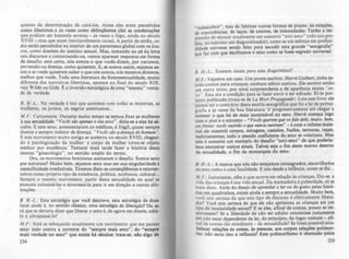 quanto. da ~eterminação de curá-los. Antes eles eram percebidos
como h'?ertinos e às vezes como delinqOentes (dai as condenações
que podiam ser bastante severas - as vezes o fogo, ainda no século
XVIII - mas que eram inevitavelmente raras). A partir de entlo, IO-
dos serão percebidos no interior de um parentesco global com os lou-
cos, como doentes do instinto sexual. Mas, tomando ao pé da letra
tais discursos e contornando-os, vemos aparecer respostas em forma
de desa~o: está certo. nós somos o que vocês dizem, por natureza,
~rversao o~ doe.nça, como quiserem. E, se somos assim, sejamos as-
sim e se voces qUiserem saber o que nós somos nós mesmos diremos
melhor que vocês. Toda uma literatura da )fo~ossexualidade muit~
diferente das narrativas libertinas, aparece no final do sécul~ XIX:
veja Wilde ou Gide. Ea inversão estratégica de uma "mesma" vonta-
de de verdade.
B. H.-L.: Na verdade é isto que acontece com todas as minorias as
mulheres. os jovens. os negros americanos... •
M .F.: Certamente. Durante muito tempo se tentou fixar as mulheres
à sua sexualidade... Voeis são a~nas o seu suo", dizia-se a elas há •
culos. E este sex~, acrescentaram os médicos, é frágil, quase sempre
doente e sempre mdutor de doença. "Vocês são a doença do homem".
E este movim~nto muito antigo se acelerou no século XVIII, chegan-
d~ ~ patologlzaçào ~a mulher: ~ corpo da mulher torna-se objeto
mediCO por excelência. Tentarei mais tarde fazer a história desta
imensa "ginecologia", no sentido amplo do termo.
Ora, os movimentos feministas aceitaram o desafio. Somos sexo
por natureza? Muito bem, sejamos sexo mas em sua singularidade e
especificidade irredudveis. Tiremos disto as conseqOências e reinven-
temos nosso próprio tipo de existência, política, econmica, culturaL.
Sempre o me~mo movimento: partir desta sexualidade na qual se
procura colOnizá-Ias e atravessá-Ia para ir em direção a outras afir-
mações. ~
B. H.-~.: Esta estrat~gia que vcd descreve, esta estratégia de duu
faces amda é, no sentido clássico, uma estratégia de liberação? Ou 10-
rá que se deveria dizer que liberar o sexo é, de agora em diante, odi4-
lo e ultrapassá-lo?
M.F.: .Está se esboçando atualmente um movimento que me parece
estar IOdo contra a corrente do "sempre mais sexo", do "sempre
mais verdade no sexo" que existe há séculos: trata-se, nlo digo d.
234
"redescobrir", mas de fabricar outras formas de prazer, de relações,
de coe.listências, de laços, de amores, de jntensidades. Tenho a im-
pressão de escutar atualmente um sussurro "anti-se.lo" (não sou pro-
feta no máximo um diagnosticador), como se um esforço em profun-
did~de estivesse sendo feito para sacudir esta grande "scxografia"
que faz com que decifremos o sexo como se fosse segredo universal.
B H.-L.: Existem sinais para este diagnóstico?
MF: Vejamos um caso. Umjovem escritor, Hervé Guibert, tinha es-
crito contos para crianças: nenhum editor aceitou. Ele escreve então.
um outro texto. por sinal surpreendente e de aparência muito "u-
xo". Esta era a condição para se fazer ouvir e ser editado. Ei-Io por-
tanto publicado (trata-se de La Mort Propagande). Leia este livro: ele
parece ser o contrário desta escrita sexográfica que foi a lei da porno-
grafia e ~s vezes da boa literatura: ir progressivamente até chegar a
nomear o que há de mais inominável no sexo. Hervé começa logo
com o pior e o extremo - .. Voeis querem que ufale dele. muito bem,
emfrente: vocês ouvirão oque nwrco ouviram" - e com o infame mate-
rial ele constrói corpos, miragens, castelos, fusões, ternuras, raças,
inebriamentos; todo o pesado coeficiente do sexo se volatizou. Mas
este é somente um exemplo do desafio "anti-sexo" de que poderla-
mos encontrar outros sinais. Talvez seja o fim deste morno deserto
da se.lualidade, o fim da monarquia do se.lO.
B. H.-L.: A menos que nós não estejamos consagrados, encavilhad05
ao sexo como a uma fatalidade. E isto desde a infância. como se diz...
M.F.: Justamente, olhe o que ocorre em relaç40 às crianças. Diz-sc: a
vida das crianças é sua vida sexual. Da mamadeira" puberdade, só se
trata disto. Atrás do desejo de aprender a ler ou do gosto pelas histó-
rias em quadrinhos. existe ainda e sempre a sexualidade. Muito bem,
você tem certeza de que este tipo de discurso é efetivamente libera·
dor? Você tem certeza de que ele não aprisiona as crianças em um
tipo de insularidade 5e.lual'? E se eles, afinal de contas, pouco se im-
portassem? Se a liberdade de não scr adulto consistisse justamente
em nào estar dependente da lei, do principio, do lugar comum - afi-
nai de contas tão entediante - da sexualidade? Se fosse posslvel esta-
belecer relações às coisas, às pessoas, aos corpos relações polimor-
fas, nao seria isto a infância? Este polimorfismo é chamado pelos
235
 