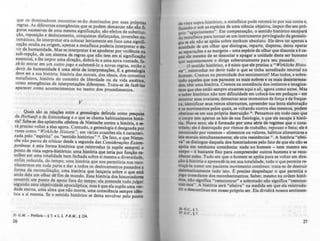 que os dominadores encontrar-sc--.io dominados por suas própri..
regras. As d~ferentes emergências que.se podem demarcar n.io do fi..
g~ras suc~~vas de uma mesma significação; são efeitos de substitui-
çao, reposlçao e deslocamento, conquistas disfarçadas inversões ..
tem_áticas. Se interpretar era colocar lentamente em f~o uma signifi.
c~çao oculta ~a ongem, a~nas a metafisica poderia interpretar o do-
Vir da humamdade. ~as se Interpretar é.se apoderar por violência 011
sub-repção, de um sistema de regras que não tem em si significaçlo
e~sencial, e lhe impor uma .direção, dobrá-lo a uma nova vontade, ra-
ze-I? entrar em ~m outro Jogo e submetê-lo a novas regras, entl0 o
devlr da human.ldad~ é ~ma .série de interpretações. E a genealopa
deve se~ a sua .hlst~na: hlstón~ das m~rais, dos ideais, dos conceitOl
metafislcos, hls~óna d~ conceito de hberdade ou da vida ascética.
como emergências de I~terpretações diferentes. Trata-se de fazf-lu
aparecer como acontecimentos no teatro dos procedimentos.
v
Quais são as relações entre a genealogia definida como pesquila
~e Herkunjt e de Entestehung e o que se chama habitualmente histó-
n~? Sa~se das'apóstrofes célebres de Nietzsche contra a história, e ..
ra preciSo voltar a elas agora. Contudo, a genealogia é designada por
vezes como" Wirkliche Historie"; em várias ocasiões ela é caracteri-
zada pelo "espírito". ~u "sentido histórico" u. De rato, o que Nictu-
che não parou de cntlcar desde a .segunda das Considerações Extme-
poróneas é esta forma histórica que reintroduz (e supõe sempre) o
ponto de vista supra:histórico: uma história que teria por funçio ..
colher em u'!Ia totahdade bem fechada sobre si mesma a diversidade.
enfim redUZida, do tempo; uma história que nos permitiria nos reco-
nhecermos em to.d.a parte e dar .a to~os os deslocamentos passados a
forma da reconCIliação; uma hlstóna que lançaria sobre o que cst.l.
atrás dela um olhar de-fim de mundo. Essa históritl dos historiadores
constrói um ponto de apoio fora do tempo; ela pretende tudo julpr
segundo uma objetIVIdade apocalíptica; mas é que ela supOs uma ver-
~ade et~rna, uma alma qu~ não.mor~e, uma consciência sempre idta-
tlca a SI mesma. Se o senlldo hlstónco .se deixa envolver pelo ponto
15 G.M. - Prefkio - f 7; c I. 2. ?B.M., f 224.
26
de vista supra-histórico, a metafisica pode retomá-lo por sua conta e,
fixando-o sob as espécies de uma ciência objeti~a, i~por~lhe seu pró-
rio "egipcianismo". Em comp«:nsação, o scnl1.d? hl~tónco escapar'
:a.metaflsica para tornar-se um Instrumento prlVllegtado da geneslo-
• se ele nl0 se apóia sobre nenhum absoluto. Ele deve ter apenas a
~cuidade de um olhar que distingue, reparte, dispersa, deixa operar
as separações e as margens - urna espécie de olhar que dissocia e é ca-
paz ele mesmo de se dissociar e apagar a unidade deste ser humano
que supostamente o .dirige s~beranamente p~ra SC:.U ~ass~do. .
O sentido histónco, e é nisto que ele pratica a W,,'kllclre Hmo-
fie" .reintroduz no devir tudo o que se tinha acreditado imortal no
ho~em. Cremos na perenidade dos sentimentos? Mas todos, e sobre--
tudo aqueles que nos parecem os mais nob~ e o~ m~is desi!l~­
dos, l~ uma história. Cremos na constAncla dos instintos e Imagma-
mos que eles estão sempre atuantes aqui e ali, agora como antes. Mas
o saber histórico não tem dificuldade em colocá-los em pedaços - em
mostrar seus avatares, demarcar seus momentos de força e de fraque-
za, identificar seus reinos alternantes, apreender sua lenta elaboraçio
e OI movimentos pelos quais, se voltando contra eles mesmos, podem
obstinar-se em sua própria destruiçio:N. Pensamos em todo caso que
o corpo tem apenas as leis de sua fisiologia, e que ele escapa à histó-
ria. Novo erro; ele é formado por uma série de reaima que o cons-
trócm; ele é destroçado por ritmos de trabalho, repouso e festa; ele é
intoAicado por venenos - alimentos ou valores, hábitos alimentalU e
teia morais simultaneamente; ele cria resistências n. A história "efeti-
ya" se distingue daquela dos historiadores pelo fato de que ela não se
apóia em nenhuma constãncia: nada no homem - nem mesmo seu
corpo - é bastante fiA0 para compreender outros homens e se reco--
nhccer neles. Tudo em que o homem se apóia para se voltar em dire--
çio à história e apreende..la em sua totalidade, tudo o que permite te-
~-Ia como um paciente movimento contínuo: trata-se de destruir
~maticamente tudo isto. I:. preciso despedaçar o que permitia o
JOIo consolanle dos reconhecimentos. Saber, mesmo na ordem histó-
rica, nl0 significa "reencontrar" e sobretudo não significa "reencon-
~-nos" . A hIStória será "efetiva" na medida em que ela reintrodu-
lU o descontlnuo em nosso próprio ser. Ela dividirá nossos sentimen-
16 c.c." 7.
11 c.c., •7.
27
 