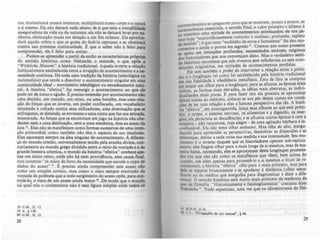 tos; dramatizará nossos instintos; multiplicara nosso corpo e o oport
a si mesmo. Ela nio deixará nada abaixo de si que teria a tranqOi.lidâ
asseguradora da vida ou da natureza; ela nio se deixara levar por ..
nhuma o~stinaçio muda em direçio a um fim milenar. Ela apro(IJIo.
dará aquilo sobre o que se aosta de razê..la repousar e se obslinar6
contra sua pretensa continuidade. E que o saber não é reito para
compreender, ele é reito para cortar.
Podem·se apreender a partir de entAo as caracteristicas pró"",
do sentido histórico como Nietzsche o entende, e que op6c •
"WirklicJr~ Histori~" à história tradicional. Aquela inverte a relaçlo
habitualmente estabelecida entre a irrupç40 do acontecimento e I ....
cessidade contfnua,. Há toda uma tradiçio da história (teleolólica ou
racionalista) que tende a dissolver o acontecimento singular em LlJDI
continuidade ideal - movimento teleolólico ou encadeamento naUa.
ral. A história "eretiva" raz ressurgir o acontecimento no que ele
pode ter de unico e agudo. E preciso entender por acontecimento nlo
uma decisão, um tratado, um reino, ou uma batalha, mas uma rela-
ção de rorças que se inverte, um poder confiscado, um vocabu"rio
retomado e voltado contra seus utilizadores, uma dominaçio que.
enrraquece, se distende, se envenena e uma outra que raz sua entrada,.
mascarada. As rorças que se encontram em jogo na história nlo obe-
decem nem a uma destinação, nem a uma mecAnica, mas ao acaso da
luta)l. Elas nio se manirestam como rormas sucessivas de uma inleD--
ção primordial; como também não têm o aspecto de um resultado.
Elas aparecem sempre na alea singular do acontecimento. Á diferen-
ça d.o mundo cristão, universalmente tecido pela aranha divina, coa-
tranamente ao mundo grego dividido entre o reino da vontade e o da
grande besteira cósmica, o mundo da história "eretiva" conhece lI»'
nas um unico reino, onde nAo há nem providência, nem causa final.
mas somente "as mãos de ferro da necessidade que sacode o copo de
dados do acaso")t. E preciso ainda compreender este acuo nio
como um simples sorteio, mas como o risco sempre renovado da
vontade de pot!neia que a todo surgimento do acaso opõe, para coa--
trolá·lo o risco de um acaso ainda maior -. De modo que o mundQ.
tal qua{ nós o conhecemos nAo é essa figura Simples onde todo. OI
li G,M " li, 12.
19 A., t 130.
40 G.M ., 11, 12.
28
I
'm,ntoS se apagaram para que se mostrem, pouco a pouco, as
.con CC1 ) ) " ' ) , •
teristicas essenciais, o sentido fina , o va or pnmelro e u limo; ..
car:"trário uma miríade de acontecimentos entrelaçados; ele nos pa.
ao hoje "maravilhosamente colorido e confuso, profundo, repleto
:esentido"; é que uma "multidão de erros e rantasmas" lhe deu m~
10. , ainda o povoa em segredo .1. Cremos que nosso presente
vunen . d .1. ' ••
te .póia em intenções profundas, n~lda es esUlv.eIS; ~Iglm~s
do h'storiadores que nos convençam dISto, Mas o verdadeIrO senU-
doshi;tóriCO reconhece que nós vivemos sem r~ferências ou ~m coor·
denadas originárias, em miriades de acontCClmentos perdidos. .
Ele tem também o poder de interve~er a rela~Ao ~ntre o.P!ÓlU.
e o longínquo tal como foi estabelcctdo pela hlstóna tradlClonal
:: sua fidelidade à obediência metansica. Esta de fato se compr~
em lançar um olhar para o longlnquo., p~ra as ~lturas: as época.s ~I~S
nobres. as formas mais elevadas. as I~élas mais abstratas, as IR~IVI.
dualidades mais puras. E para fazer ISto ela procura se aprolnm~r
destas coisas ao máximo, colocar·se aos pés des~es cumes em co.ndl'
ções de ter com relação a elas a famosa perspectiva das ris. A hlSt~.
ria "efetiva", em contrapartida, lança seus olhares lO que está próxl'
mo: o corpo, o sistema nervoso, os alimentos e a digestAo, as ener-
gias; ela perscruta as decadências: e se arronta ou~ras épocas é c0".l a
suspeita _ não rancorosa, mas alegre - .de uma agitação bárbara e 10·
conress.ável. Ela não teme olhar embaiXO. Mas olha do alto, merau•
Ihando para apreender as perspectivas, desdobrar as dispersões e as
diferenças, deixar a cada coisa sua medida e sua intensidade. Seu ~.~
vimcnto é o inverso daquele que os historiadora operam suD-rq>l1aa·
mente: eles fingem olhar para o mais longe de si mesmos, mas de ma-
neira baixa, rastejando, eles se aproximam deste lona1nquo pr~mete-­
dor (no que eles são como os metan.icos que v!em. bem IClma do
r.lundo, um além apenas para promet6-lo • ai ".lesmos.• titulo de re--
compensa); a história " efetiva" olha para o mal' prÓXimo, mas para
dele se separar bruscamente e se apoderar" distAncia (olhar seme--
Ihante ao do médico que mergulha para ~iagno~ticar e dize~ ~ dife--
rença). O sentido histórico está muito mais próximo da medlClna do
que da filosofia. " Hlstoncamente e fi.loloaicamente" costuma dizer
NielZSChe u. Nada espantoso, uma vez que na idiossincrasia do fil~
41 HD.H., f 16.
42 c.I., "DjvI,IÇôes de um inltu''', t 44.
29
 