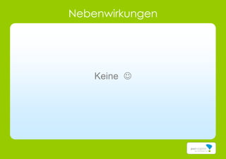 Nebenwirkungen
Keine 
 