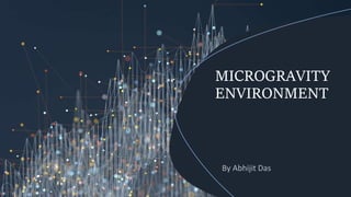 Micro gravity enviroment | PPTX | Physics | Science