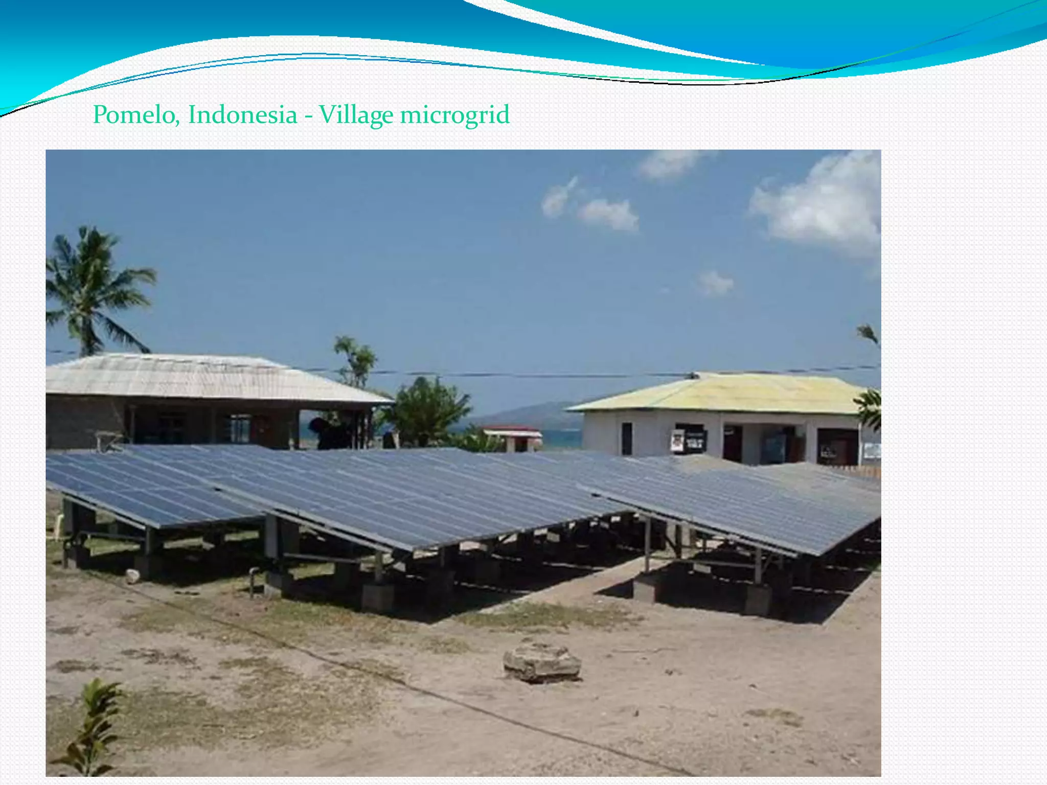 8/25/2009
Pomelo, Indonesia - Village microgrid
 