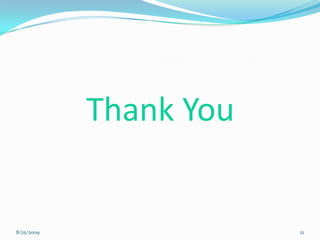 Thank You
8/25/2009 21
 