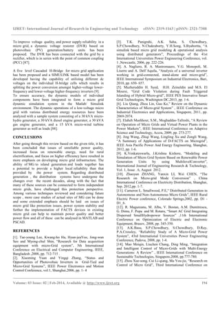 IJRET: International Journal of Research in Engineering and Technology eISSN: 2319-1163 | pISSN: 2321-7308
__________________________________________________________________________________________
Volume: 03 Issue: 02 | Feb-2014, Available @ http://www.ijret.org 194
To improve voltage quality, and power supply reliability in a
micro grid, a dynamic voltage restorer (DVR) based on
photovoltaic (PV) generation/battery units has been
proposed. The DVR has been connected with the grid by a
rectifier, which is in series with the point of common coupling
(PCC) [87].
A five level Cascaded H-Bridge for micro grid application
has been proposed and a SIMULINK based model has been
developed having the capability of utilizing different dc
voltages on the individual H-bridge cells which results in
splitting the power conversion amongst higher-voltage lower-
frequency and lower-voltage higher-frequency inverters [9].
To ensure accuracy, the dynamic models of individual
components have been integrated to form a micro grid
dynamic simulation system in the Matlab/ Simulink
environment. The dynamic operations of a low-voltage micro
grid with various distributed energy resources have been
analyzed with a sample system consisting of a 30 kVA micro-
hydro generator, a 30 kVA diesel engine generator, a 30 kVA
gas engine generator, and a 15 kVA micro-wind turbine
generator as well as loads [88].
CONCLUSIONS
After going through this review based on the given title, it has
been concluded that issues of unreliable power quality,
increased focus on renewable energy, need for rural
electrification, and focus on higher efficiency have resulted in
more emphasis on developing micro grid infrastructure. The
ability of MG to island generation and loads together has
a potential to provide a higher local reliability than that
provided by the power system. Regarding distributed
generation , the distribution systems have undergone the
changes over the recent decades, along with the fact that
many of these sources can be connected to form independent
micro grids, have challenged this protection perspective.
Among various techniques reviewed and considering future
scope , more case studies of actual sites of MG can be done
and some extended emphasis should be laid on issues of
micro grid like protection issues, power system stability and
further the implementation of FACTS devices in existing
micro grid can help to maintain power quality and better
power flow and all of these can be analysed in MATLAB and
PSCAD.
REFERENCES
[1]. Tae-young Lee, Kwang-ho Ha, Hyun-jeaYoo, Jong-wan
Seo and Myong-chul Shin, “Research for Data acquisition
equipment with micro-Grid system”, 5th International
Conference on Electrical and Computer Engineering, IEEE,
Bangladesh ,2008, pp. 712-715 .
[2]. Xiaoming Yuan and Yingqi Zhang, “Status and
Opportunities of Photovoltaic Inverters in Grid-Tied and
Micro-Grid Systems”, IEEE Power Electronics and Motion
Control Conference, vol.1, Shanghai,2006, pp. 1- 4
[3]. T.K. Panigrahi, A.K. Saha, S. Chowdhury,
S.P.Chowdhury, N.Chakraborty, Y.H.Song, S.Byabortta, “A
simulink based micro grid modeling & operational analysis
using distributed generators”, Proceedings of the 41st
International Universities Power Engineering Conference, vol.
1 ,Newcastle, 2006, pp. 222-226.
[4]. A. Nagliero, R. A. Mastromauro, V.G. Monopoli, M.
Liserre and A. Dell’Aquila, “Analysis of a universal inverter
working in grid-connected, stand-alone and micro-grid”,
IEEE International Symposium on Industrial Electronics, Bari,
2010, pp. 650- 657.
[5]. Mazheruddin H. Syed, H.H. Zeineldin and M.S. El
Moursi, “Grid Code Violation during Fault Triggered
Islanding of Hybrid Micro-grid”, IEEE PES Innovative Smart
Grid Technologies, Washington DC,2013, pp. 1-6.
[6]. Liu Qiang, Zhou Lin, Guo Ke,” Review on the Dynamic
Characteristics of Micro-grid System” , IEEE Conference on
Industrial Electronics and Applications, Singapore, 2011, pp.
2069-2074.
[7]. Elaheh Mashhour, S.M., Moghaddas-Tafreshi, “A Review
on Operation of Micro Grids and Virtual Power Plants in the
Power Markets”, IEEE International Conference on Adaptive
Science and Technology, Accra, 2009, pp. 273-277.
[8]. Jing Wang, Zhiqi Wang, Lingling Xu and Zongli Wang,
“A Summary of Applications of D-FACTS on Microgrid”,
IEEE Asia Pacific Power And Energy Engineering, Shanghai,
2012, pp. 1-6.
[9]. K.Venkateswarlu, J.Krishna Kishore, “Modeling and
Simulation of Micro Grid System Based on Renewable Power
Generation Units by using MultilevelConverter”,
International Journal of Engineering Research & Technology,
Vol. 1, Issue . 6, August 2012.
[10]. Zhaoyun ZHANG, Yanxin LI, Wei CHEN, “The
Research on Micro-grid Mode Conversion” , China
International Conference on Electricity Distribution, Shanghai,
Sep. 2012,pp. 1-7.
[11]. Cameron L. Smallwood, P.E,“ Distributed Generation in
Autonomous and Non-Autonomous Micro Grids”, IEEE Rural
Electric Power conference, Colorado Springs,2002, pp. D1 -
D1_6.
[12]. R. Magureanu, M. Albu, V. Bostan, A.M. Dumitrescu,
G. Dimu, F. Popa and M. Rotaru, “Smart AC Grid Integrating
Dispersed SmallHydropower Sources” ,11th International
Conference on Optimization of Electric and Electronic
Equipment, Brasov, 2008, pp. 345-350.
[13]. A.K.Basu, S.P.Chowdhury, S.Chowdhury, D.Ray,
P.A.Crossley, “Reliability Study of A Micro-Grid Power
System”, 43rd International Universities Power Engineering
Conference, Padova, 2008, pp. 1-4.
[14]. Mao Meiqin, Liuchen Chang, Ding Ming, “Integration
and Intelligent Control of Micro-Grids with Multi-Energy
Generations: A Review” , IEEE International Conference on
Sustainable Technologies, Singapore,2008, pp.777-780.
[15]. Zhou Xue-song, Cui Li-qiang, Ma You-jie, “Research on
Control of Micro Grid”, Third International Conference on
 