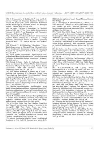 IJRET: International Journal of Research in Engineering and Technology eISSN: 2319-1163 | pISSN: 2321-7308
__________________________________________________________________________________________
Volume: 03 Issue: 02 | Feb-2014, Available @ http://www.ijret.org 197
[65]. O. Wasynczuk, L. J. Rashkin, B. P. Loop and S. F.
Glover,” Voltage and Frequency Regulation Strategies in
Isolated AC Micro-Grids”, IEEE International Conference
onCyber Technology in Automation, Control and Intelligent
Systems , Thailand, May 2012, pp. 5-10.
[66]. Tuo Dong*, Linchuan Li, ZhengboMa ,”A Combined
System of APF and SVC for Power Quality Improvement in
Microgrid ”, IEEE Power Engineering and Automation
Conference, Wuhan, Sep. 2012, pp. 1-4.
[67]. J. Eswaraiah, 1 P. Bhaskara Prasad,” Improvement of
Dynamic Voltage Stability in a Microgrid by Voltage
Stabilizer”, International Journal of Modern Engineering
Research (IJMER) , Vol.2, Issue.6, Nov-Dec. 2012, pp.4424-
4428.
[68]. B.Naresh, V. K.R.MohanRao, Y.Rambabu, “ Power
Quality Improvement in Microgrid Using Advanced Active
Power Conditioner”, International Journal of Engineering
Research and Development, Volume 8, Issue 8,September
2013, pp. 41-46.
[69]. Jayesh Joglekar,YogeshNerkar,” Application of UPFC
for Improving Micro-grid Voltage Profile”, IEEE International
Conference on Sustainable Energy Technologies , Sri Lanka,
Dec 2010, pp. 1-5.
[70]. Waleed Al-Saedi, Stefan W. Lachowicz, Daryoush
Habibi and Octavian Bass,” Power Quality Improvement in
Autonomous Microgrid Operation Using Particle Swarm
Optimization”, IEEE PES Innovative Smart Grid
Technologies, Perth, Nov. 2011, pp. 1-6.
[71]. Alias Khamis, Mohamed, H. Shareef and A. Ayob, “
Modeling And Simulation Of A Microgrid Testbed Using
Photovoltaic And Battery Based Power Generation”, Journal
of Asian Scientific Research , pp. 658-666.
[72]. RoopaRavindran, R. R. Lekshmi,” Implementation of
grid interface for generation side power management”,
International Journal of Engineering Research & Technology
(IJERT), Vol. 1 Issue 3, 2012.
[73]. Mojtaba Saeedimoghadam, MajidDehghani, Seyed
Mahdi Mousavibadejani and Sayed Mohammad Mousavi G,”
Simulation and Evaluation of micro-grid synchronization with
main network”, International Research Journal of Applied and
Basic Sciences, 2013.
[74]. H. H. Zeineldin and J.L. Kirtley,” Micro-grid Operation
of Inverter Based Distributed Generation with Voltage and
Frequency Dependent Loads”, IEEE Power and Energy
Society General Meeting,Calgary, Jul. 2009, pp.1-6.
[75]. BiYing Ren, Xiang Qian Tong, ShaTian, XiangDong
Sun,” Research on the control strategy of inverters in the
micro-grid”, IEEE Asia Pacific Power and Energy
Engineering Conference, Chengdu, Mar. 2010, pp. 1-4.
[76]. R. Ahshan, M. T. Iqbal, George K. I. Mann and John E.
Quaicoe, “Micro-grid System Based on Renewable Power
Generation Units”, Canadian Conference on Electrical And
Computer Engineering, Calgary, 2010, pp. 1-4.
[77]. Sukumar Kamalasadan, Chad M. Tanton,” Modeling and
Simulation of PEM Fuel Cell Generator as a Micro Grid”,
IEEE Industry Application Society Annual Meeting, Houston,
Oct. 2010,pp. 1-8.
[78]. A. Arulampalam, N. Mithulananthan, R.C. Bansal, T.K.
Saba,” Micro-grid Control of PV -Wind-Diesel Hybrid System
with Islanded and Grid Connected Operations”, IEEE
International Conference on Sustainable Energy Technologies
,Sri Lanka, Dec 2010, pp. 1-5.
[79]. YANG Xiu, ZONG Xiang, YANG Fei, ZANG Hai-
yang,” A research on droop control strategy and simulation for
the micro-grid”, IEEE International Conference on Electrical
and Control Engineering, Yichang , Sep. 2011, pp. 5695-5700.
[80]. Sun Xiaofeng, LvQingqiu, TianYanjun, ZHE CHEN,”
An Improved Control Method of Power Electronic Converters
in Low Voltage Micro-grid”, IEEE International Conference
on Electrical Machines and Systems, Beijing, Aug. 2011, pp.
1-6.
[81]. Lin-Yu Lu, Jian-Hong Liu, Chia-Chi Chu, Yu-Chi Wu
and Po-Tai Cheng,” Real-Time Simulations of a Laboratory-
Scale Micro-Grid System in Taiwan”, 13th IEEE Workshop
on Control and Modelling of Power Electronics, Kyoto, June
2012, pp. 1-8.
[82]. LIU Jia-jun ,YAO Li-xiao,Tian Dong-meng, LIUBo,LIU
Dong, “Study on the Fuzzy Control Strategy Based on Back-
to-back Micro Grid Connection”, IEEE Asia Pacific Power
and Energy Engineering Conference, Shanghai, Mar. 2012,
pp. 1-5.
[83]. K.M.Abo-Al-EzX.Xia and J.Zhang, “Smart
Interconnection Of a Pv/Wind Dg Micro Grid With The
Utility Distribution Network”, IEEE Proceedings of 9th
Industrial and Commercial use of Energy Conference,
Stellenbosch, Aug. 2012, pp. 1-8.
[84]. He-Jin Liu, Ke-Jun Li, Hong-Xia Gao, Ying Sun, Kai-qi
Sun and Wei-Jen Lee,” Control and Simulation of Grid-
Connected Micro-Grid”, IEEE Power and Energy Society
General Meeting, San Diego, Jul. 2012, pp. 1-6.
[85]. ZhengZeng, Huan Yang, Chong Cheng, ZhiyongZeng,
and Rongxiang Zhao,” Harmonic and Reactive Currents
Sharing by Multi-functional Grid-connected Inverters in a
Micro-grid”, 15th International Conference on Electrical
Machines and Systems, Sapporo, Oct. 2012, pp. 1-5.
[86]. Shailendra Singh, Ajeet Kumar Singh and Saurabh
Chanana,” Operation and Control of a Hybrid Photovoltaic-
Diesel-Fuel Cell System Connected to Micro-Grid”, 5th IEEE
Power India Conference, Murthal, Dec. 2012, pp. 1-6 .
[87]. Xiaoqing Han, Ruifen Cheng, Peng Wang, YanbingJia,”
Advanced Dynamic Voltage Restorer To Improve Power
Quality In Microgrid”, IEEE Power and Energy Society
General Meeting, Vancouver, Jul. 2013, pp. 1-5.
[88]. Wei-Tzer Huang, Kai-Chao Yao, Chun-Ching Wu, Shyi-
Wen Wang,” Dynamic Simulation and Analysis of a Low-
Voltage Micro-Grid”, International Conference on Computing,
Measurement, Control and Sensor Network, Taiyuan, Jul.
2012, pp.245-248.
 