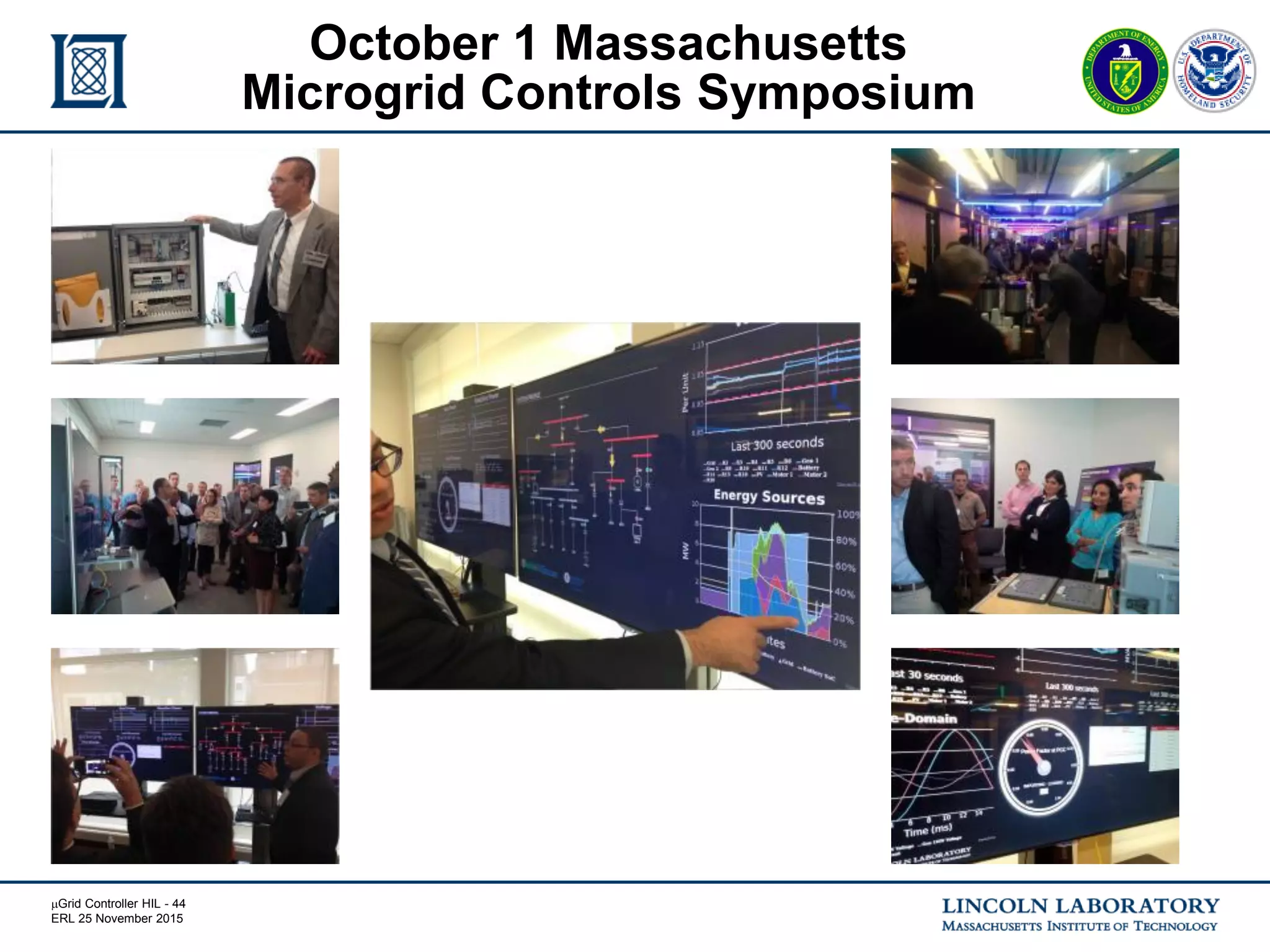 mGrid Controller HIL - 44
ERL 25 November 2015
October 1 Massachusetts
Microgrid Controls Symposium
 