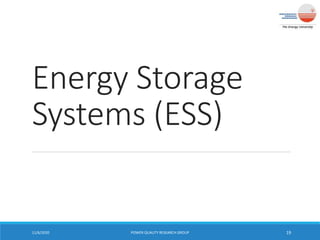 Energy Storage
Systems (ESS)
11/6/2020 POWER QUALITY RESEARCH GROUP 19
 